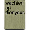 Wachten op dionysus door Jacobsz Rosier