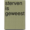 Sterven is geweest by Raymond Kloppenburg