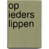 Op ieders lippen