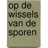 Op de wissels van de sporen door Westerouen Meeteren