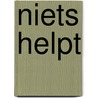 Niets helpt by Leonhard Huizinga