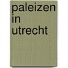 Paleizen in Utrecht by Jaap Oosterhof