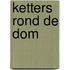 Ketters rond de dom