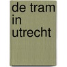 De tram in Utrecht by Hulzen