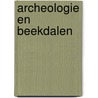 Archeologie en beekdalen by E. Rensink