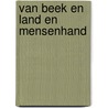 Van beek en land en mensenhand door V.T. van Vilsteren