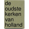 De oudste kerken van Holland door E. Den Hartog