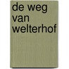 De weg van Welterhof door J. Vijselaar