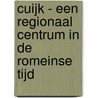 Cuijk - een regionaal centrum in de Romeinse tijd by J. Thijssen