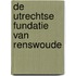 De Utrechtse Fundatie van Renswoude