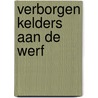 Verborgen kelders aan de werf by T. Hoekstra