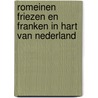 Romeinen Friezen en Franken in hart van Nederland by W.A.M. Hessing
