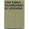 Over kaken, broodbanken en etstoelen door E.M.F. Koch