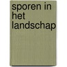 Sporen in het landschap by J.D.H. Harten