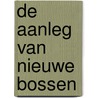 De aanleg van nieuwe bossen door Patrick Jansen