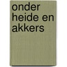 Onder heide en akkers door L. Theunissen