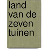 Land van de zeven tuinen door Bonica Zijlstra