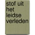 Stof uit het leidse verleden