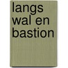 Langs wal en bastion door Hoof
