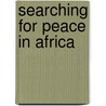 Searching for Peace in Africa door Onbekend