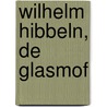 Wilhelm Hibbeln, de glasmof by J.G. Hibbeln