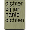 Dichter bij Jan Hanlo dichten door J. Franssen