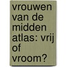 Vrouwen van de Midden Atlas: vrij of vroom? door L.B. Venema