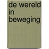 De wereld in beweging by P. Muus