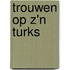 Trouwen op z'n Turks