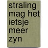 Straling mag het ietsje meer zyn door Groen