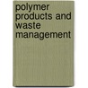 Polymer products and waste management door Onbekend
