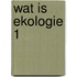 Wat is ekologie 1