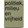 Politiek, milieu en vrijheid by M. de Geus