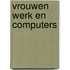 Vrouwen werk en computers