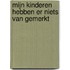 Mijn kinderen hebben er niets van gemerkt