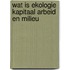 Wat is ekologie kapitaal arbeid en milieu