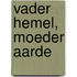 Vader hemel, moeder aarde