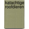 Katachtige roofdieren door M.S. Kapteyn-Brus