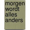 Morgen wordt alles anders door Zena Collier