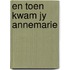 En toen kwam jy annemarie