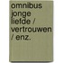 Omnibus jonge liefde / vertrouwen / enz.