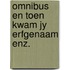 Omnibus en toen kwam jy erfgenaam enz.