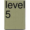 Level 5 door Onbekend