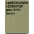 Spektakulaire spiderman parallelle leven