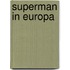 Superman in europa