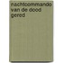 Nachtcommando van de dood gered