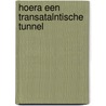 Hoera een transatalntische tunnel door Colin Harrison