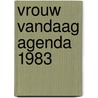 Vrouw vandaag agenda 1983 door Onbekend