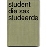 Student die sex studeerde by Sloan Wilson