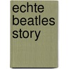 Echte beatles story by Wirt Williams
